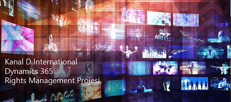 Kanal D International Dynamics 365 Rights Management Projesi