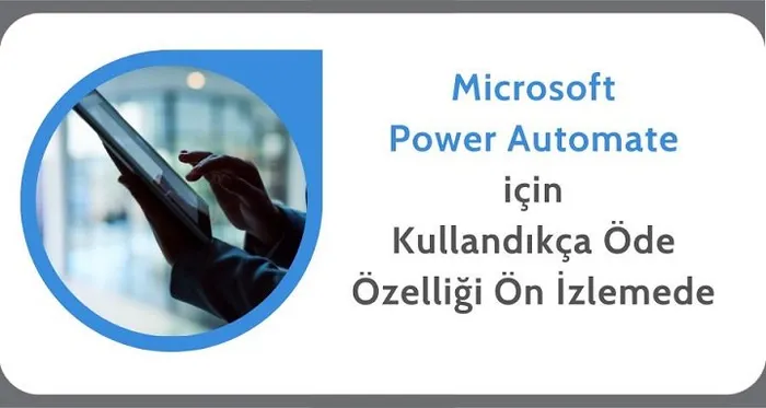 Microsoft Power Automate için Kullandıkça Öde Özelliği Ön İzlemede