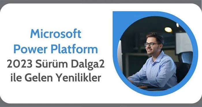 Microsoft Power Platform için 2023 Sürüm Dalga 2 ile Gelen Yenilikler