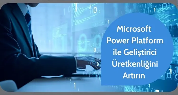 Microsoft Power Platform ile Geliştirici Üretkenliğini Artırın