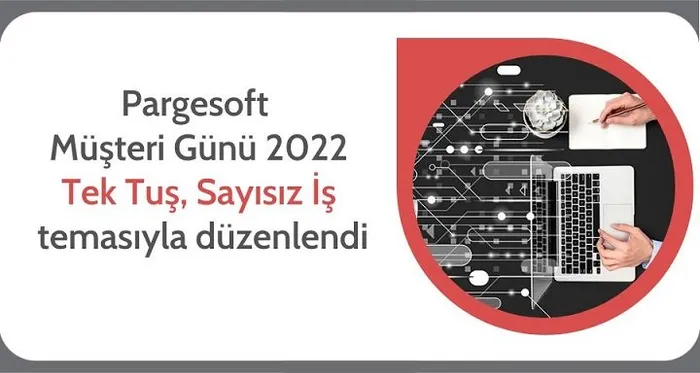 Pargesoft Müşteri Günü 2022: Tek Tuş, Sayısız İş