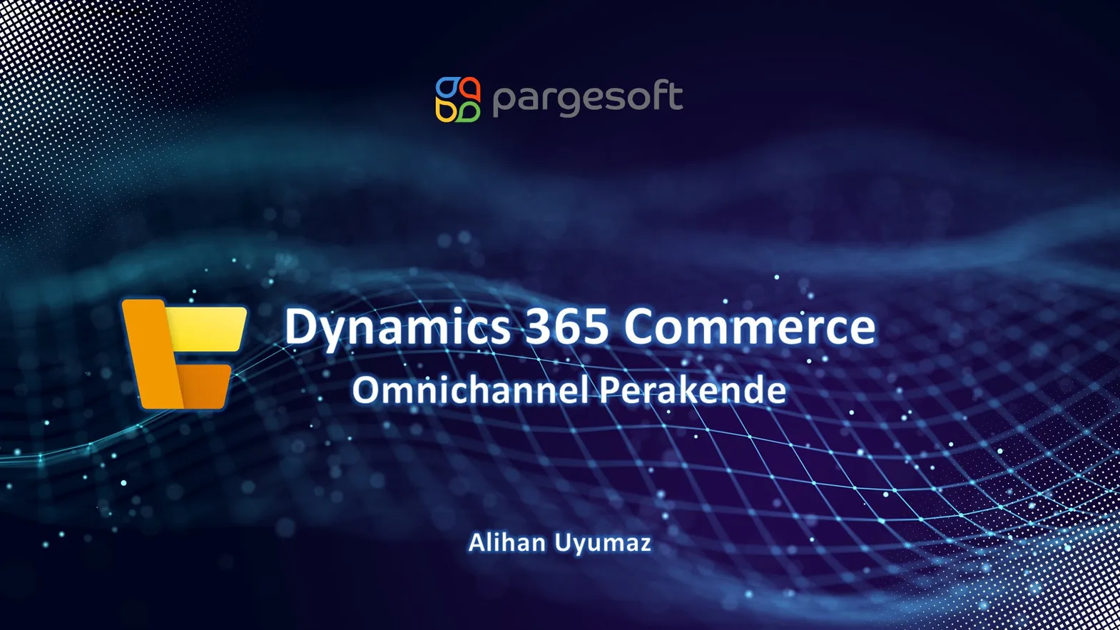 Dynamics 365 Commerce Omnichannel Perakende webinarının kapak slaytı, sunan Alihan Uyumaz