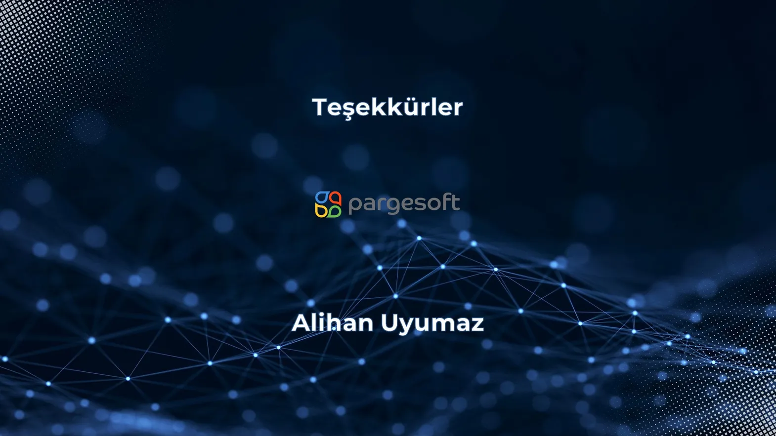 Teşekkürler yazısı, Pargesoft logosu ve sunan Alihan Uyumaz’ın adını taşıyan kapanış slaytı