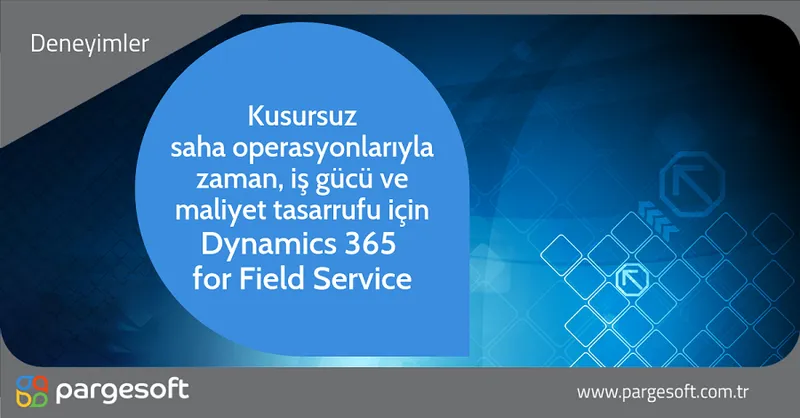 Microsoft Dynamics 365 for Field Service faydaları araştırmayla sabit
