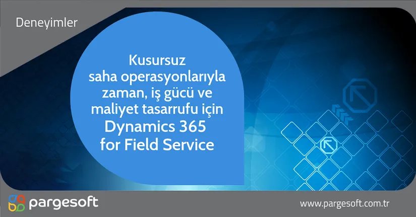 Microsoft Dynamics 365 for Field Service faydaları araştırmayla sabit