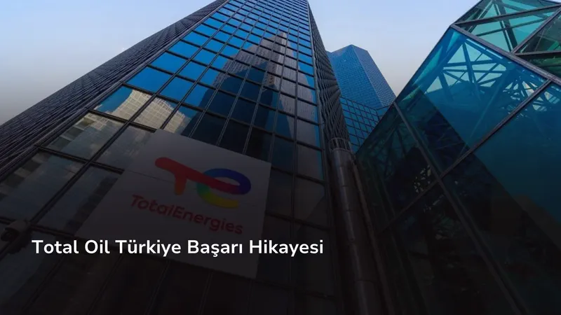Total Oil Türkiye Başarı Hikayesi