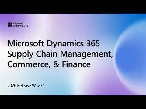 Dynamics 365 2026 Release Wave 1 videosu: Supply Chain Management, Commerce, Finance yenilikleri