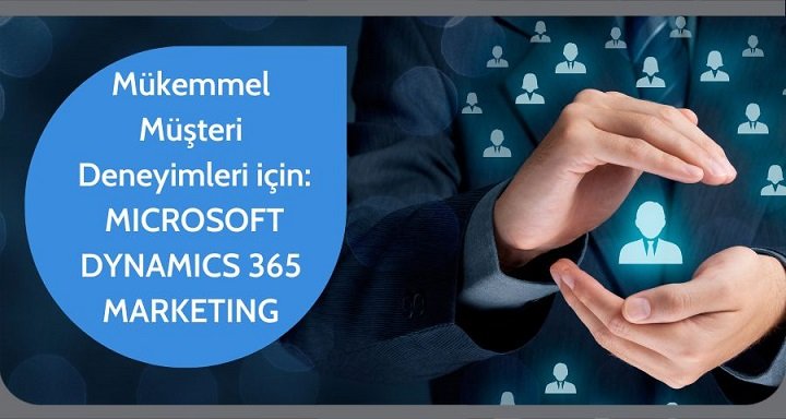 Microsoft-Dynamics-365-Marketing-ile-Mukemmel-Musteri-Deneyimleri