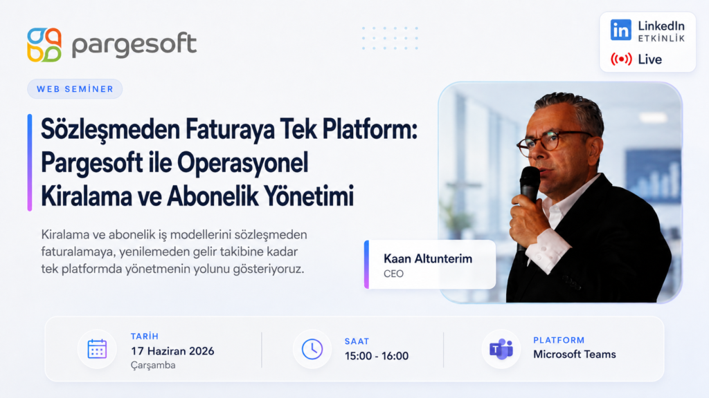 Sözleşmeden Faturaya Tek Platform Pargesoft ile Operasyonel Kiralama ve Abonelik Yönetimi